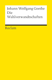 Goethe Die Wahlverwandtschaften