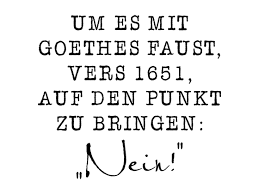 Um Es Mit Goethes Worten Zu Sagen