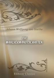 Wahlverwandtschaften Goethe
